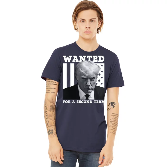 Trump 2024 Wanted For A 2nd Term Premium T-Shirt