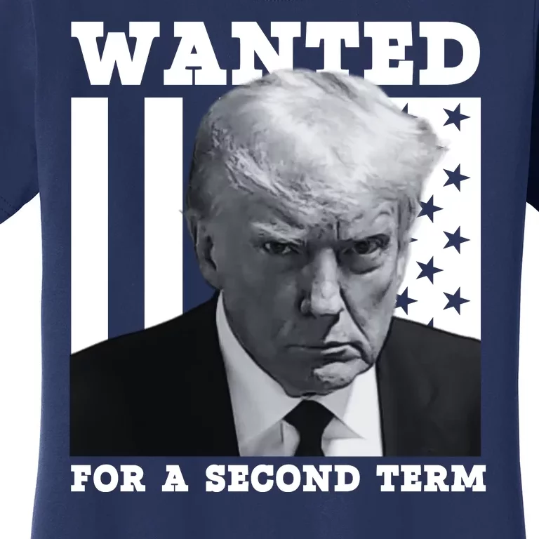 Trump 2024 Wanted For A 2nd Term Women's T-Shirt