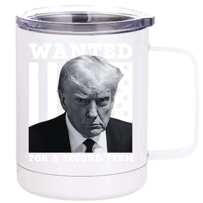 Trump 2024 Wanted For A 2nd Term Front & Back 12oz Stainless Steel Tumbler Cup