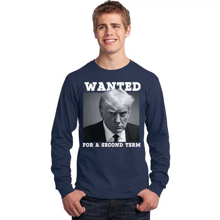 Trump 2024 Wanted For A 2nd Term Long Sleeve Shirt