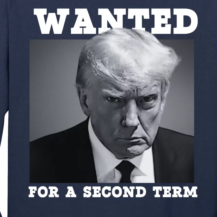 Trump 2024 Wanted For A 2nd Term Tall Long Sleeve T-Shirt