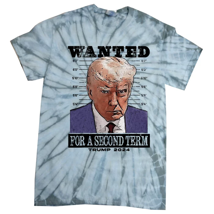 Trump 2024 Wanted For A 2nd Term Tie-Dye T-Shirt