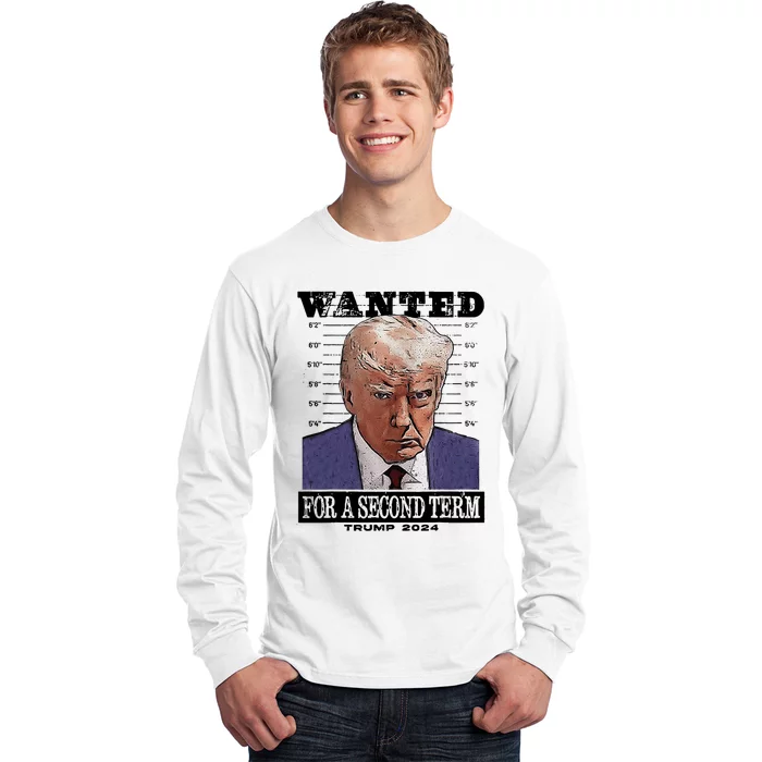 Trump 2024 Wanted For A 2nd Term Long Sleeve Shirt