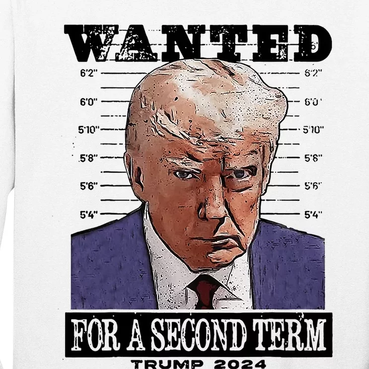 Trump 2024 Wanted For A 2nd Term Long Sleeve Shirt