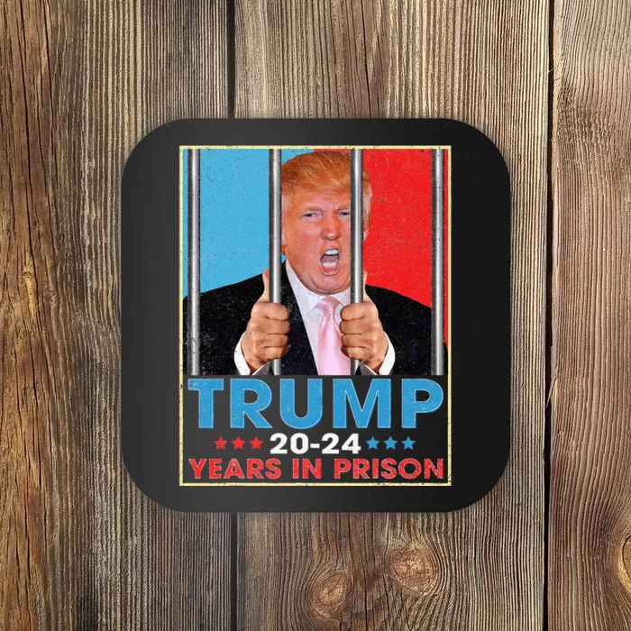 Trump 2024 Years In Prison Funny Anti Trump Coaster