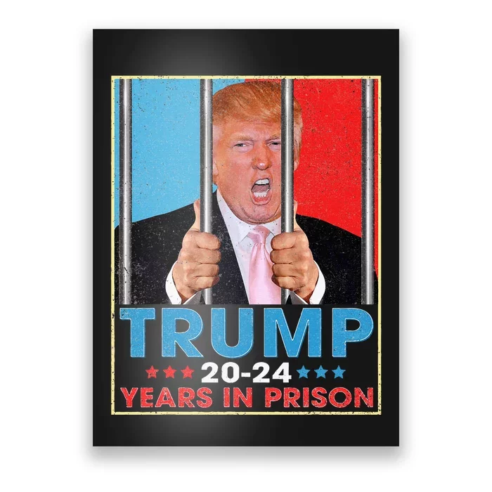 Trump 2024 Years In Prison Funny Anti Trump Poster