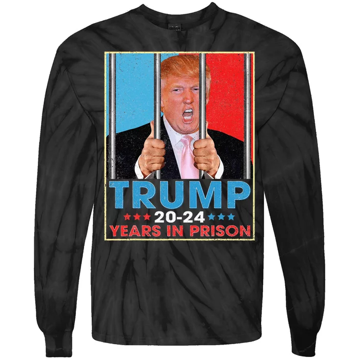 Trump 2024 Years In Prison Funny Anti Trump Tie-Dye Long Sleeve Shirt