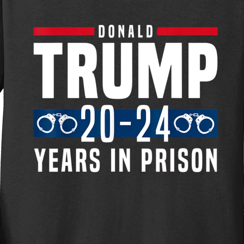 Trump 20,24 Years In Prison, Democrats Liberals Kids Long Sleeve Shirt