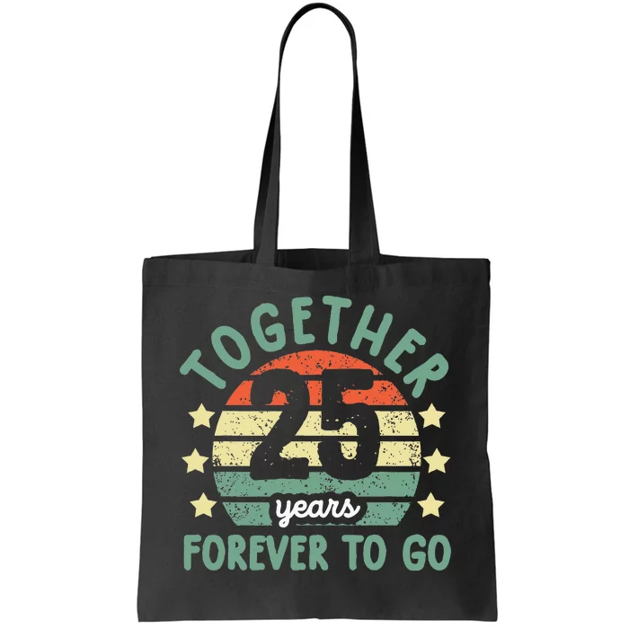 Together 25 Years Forever To Go 25th Wedding Anniversary Tote Bag