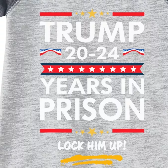 Trump 2024 Years In Prison Lock Him Up Infant Baby Jersey Bodysuit