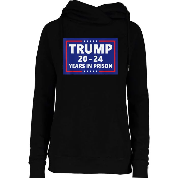 Trump 2024 Years In Prison Trump In 2024 Funny Womens Funnel Neck Pullover Hood