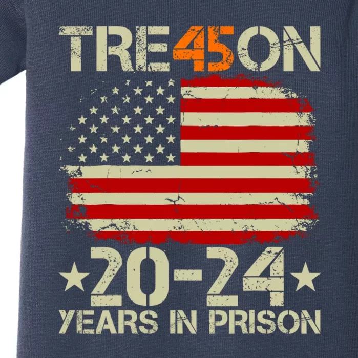 Tre45on 2024 Years In Prison AntI Trump 2024 Baby Bodysuit