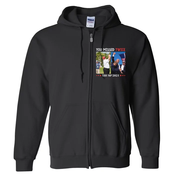 Trump 2024 You Missed Twice Golf Political Full Zip Hoodie