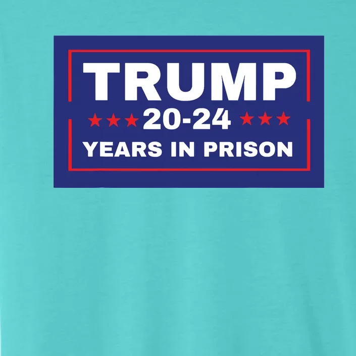 Trump 2024 Years In Prison Democrats Liberals Vote Blue ChromaSoft Performance T-Shirt