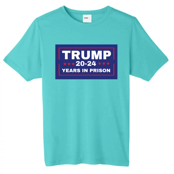 Trump 2024 Years In Prison Democrats Liberals Vote Blue ChromaSoft Performance T-Shirt