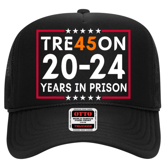 Tre45on 2024 Years In Prison Anti Trump Political High Crown Mesh Trucker Hat