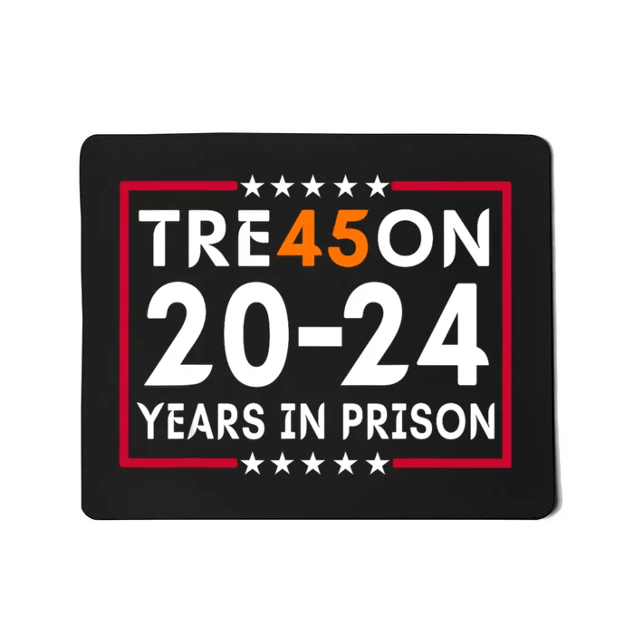 Tre45on 2024 Years In Prison Anti Trump Political Mousepad