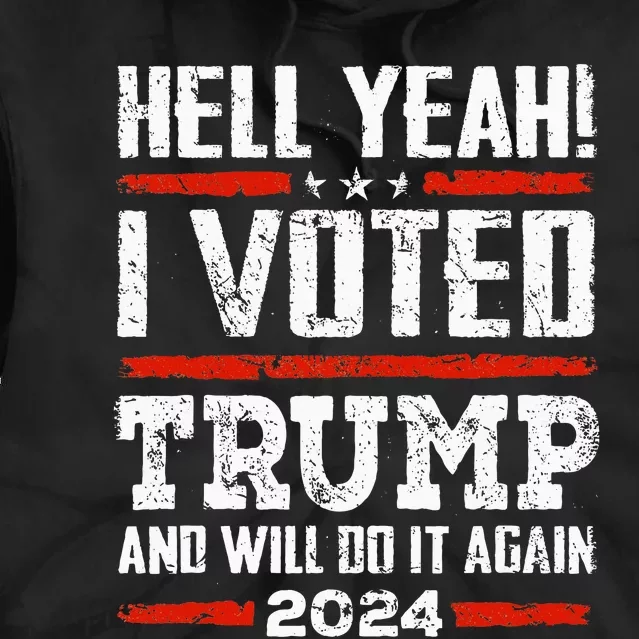 Trump 2024 Yeah! I Voted Trump And Will Do It Again Tie Dye Hoodie