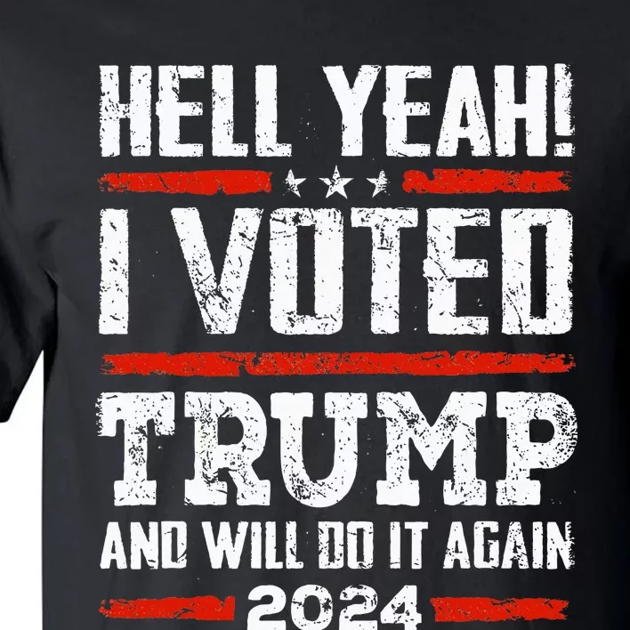 Trump 2024 Yeah! I Voted Trump And Will Do It Again Tall T-Shirt