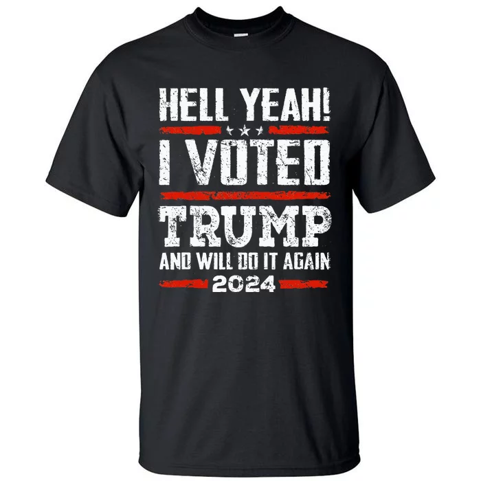 Trump 2024 Yeah! I Voted Trump And Will Do It Again Tall T-Shirt