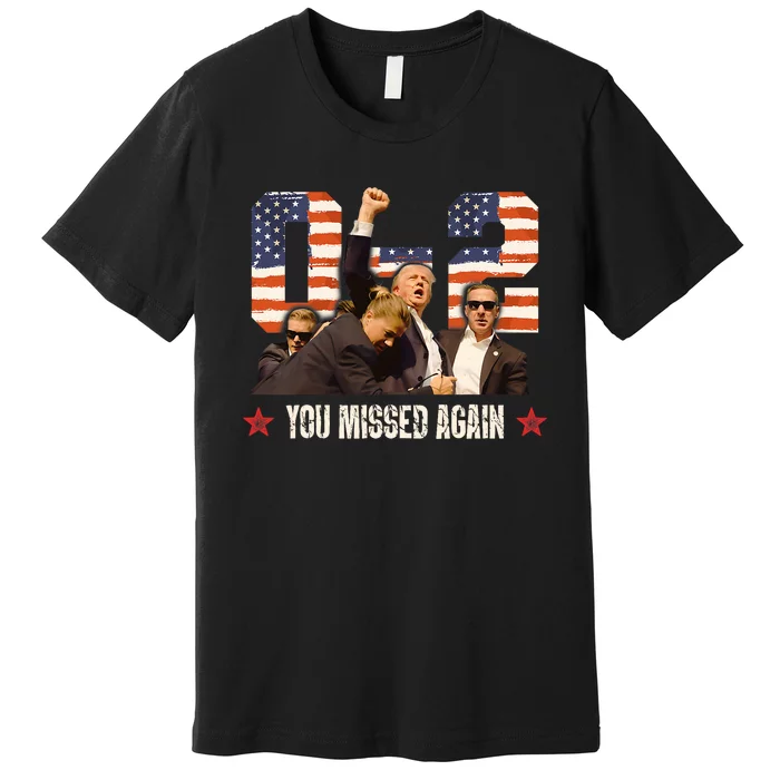 Trump 2024 You Missed Again 2 0 2nd Assassination Attempt Premium T-Shirt