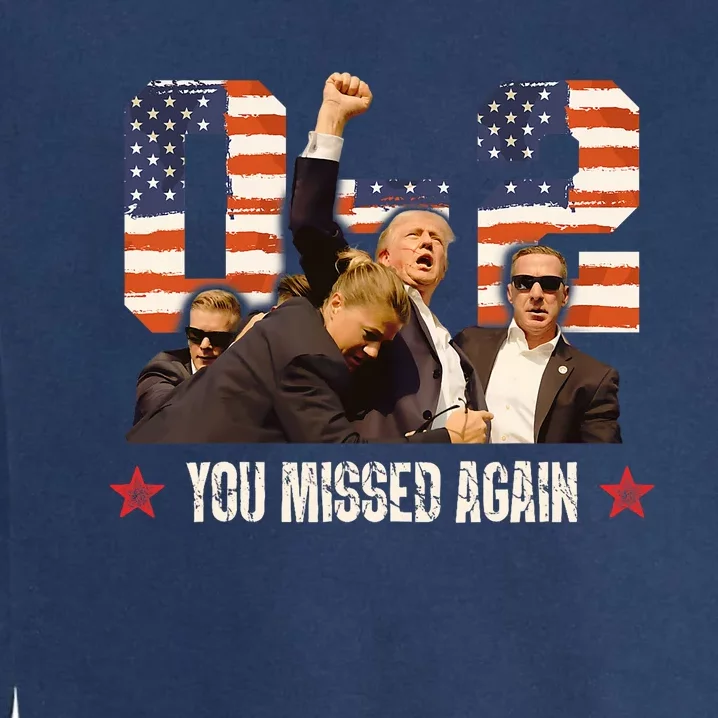 Trump 2024 You Missed Again 2 0 2nd Assassination Attempt Garment-Dyed Sweatshirt