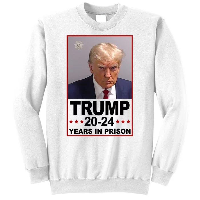 Trump 2024 Years In Prison Mugshot Election Sweatshirt