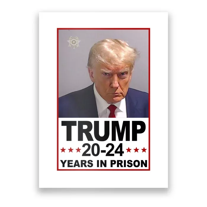 Trump 2024 Years In Prison Mugshot Election Poster | TeeShirtPalace