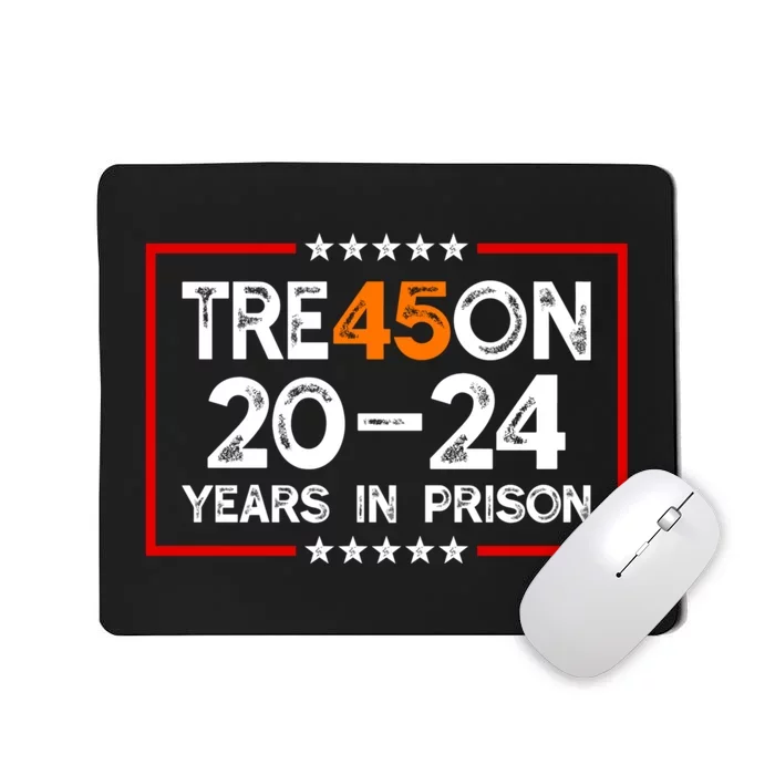 Tre45on 2024 Years In Prison AntI Trump 2024 Mousepad