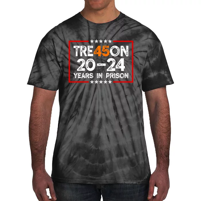 Tre45on 2024 Years In Prison AntI Trump 2024 Tie-Dye T-Shirt