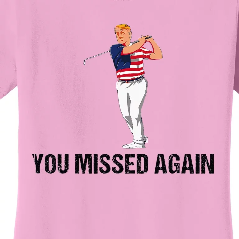 Trump 2024 You Missed Again Funny Golf Women's T-Shirt