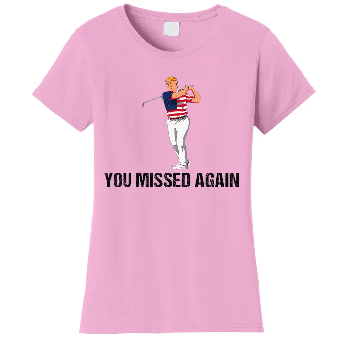 Trump 2024 You Missed Again Funny Golf Women's T-Shirt