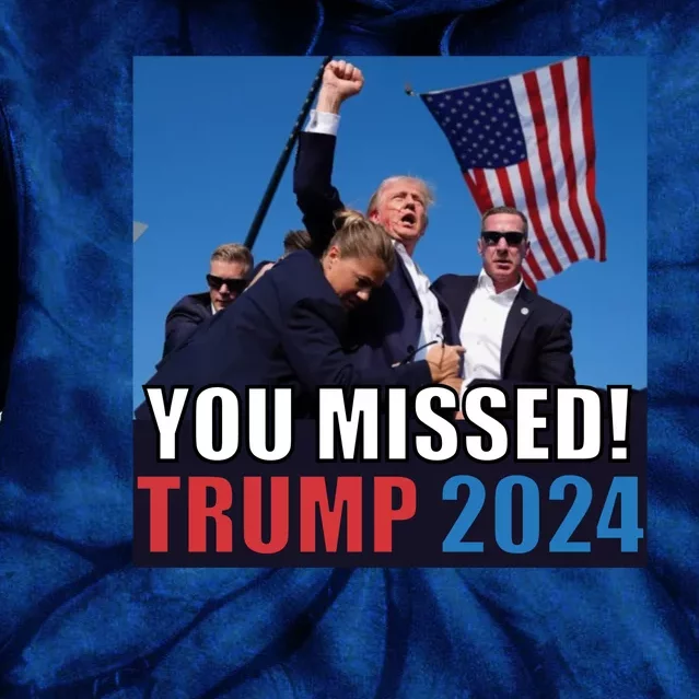 Trump 2024 You Missed! Shot Pennsylvania Rally Tie Dye Hoodie