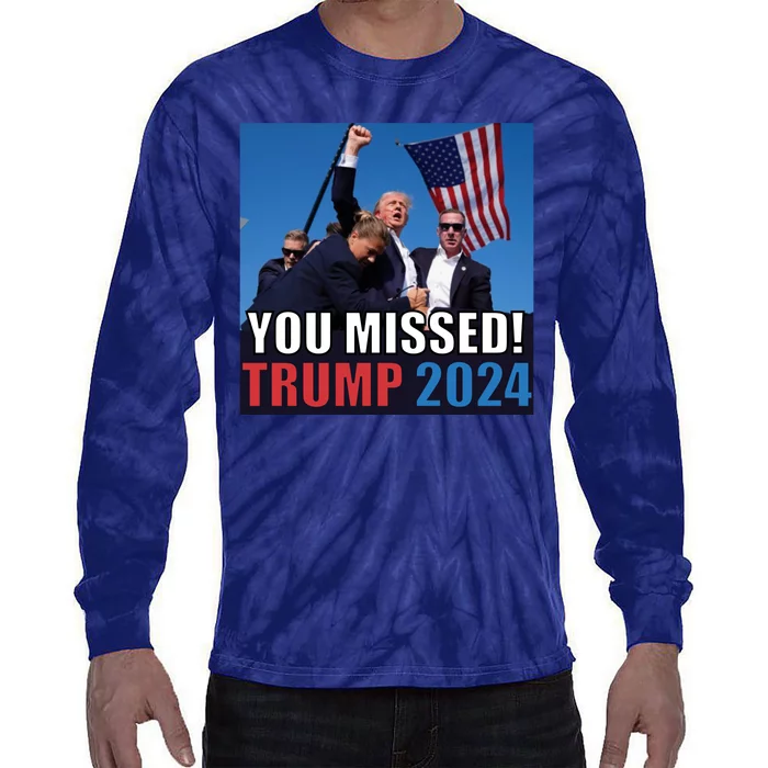 Trump 2024 You Missed! Shot Pennsylvania Rally Tie-Dye Long Sleeve Shirt