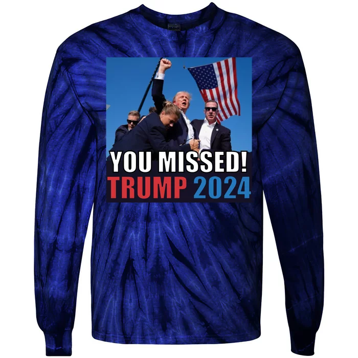 Trump 2024 You Missed! Shot Pennsylvania Rally Tie-Dye Long Sleeve Shirt