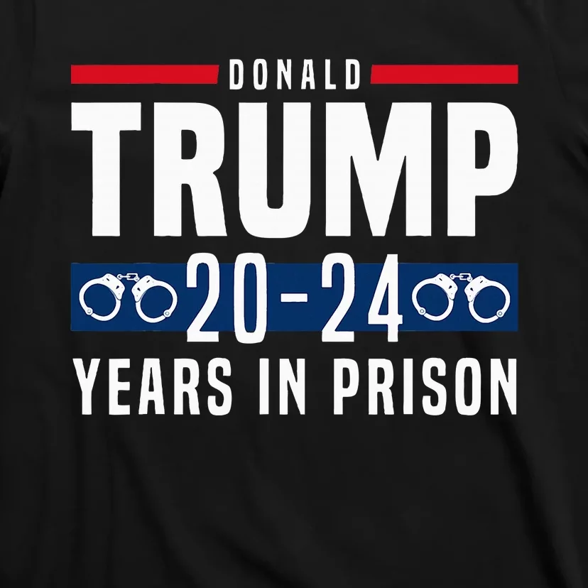 Trump 2024 Years In Prison T-Shirt