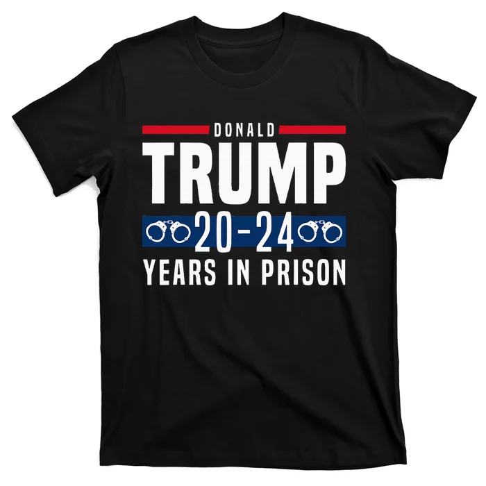 Trump 2024 Years In Prison T-Shirt