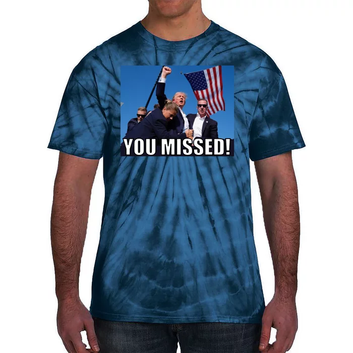 Trump 2024 You Missed Gun Shot At Pennsylvania Rally Tie-Dye T-Shirt