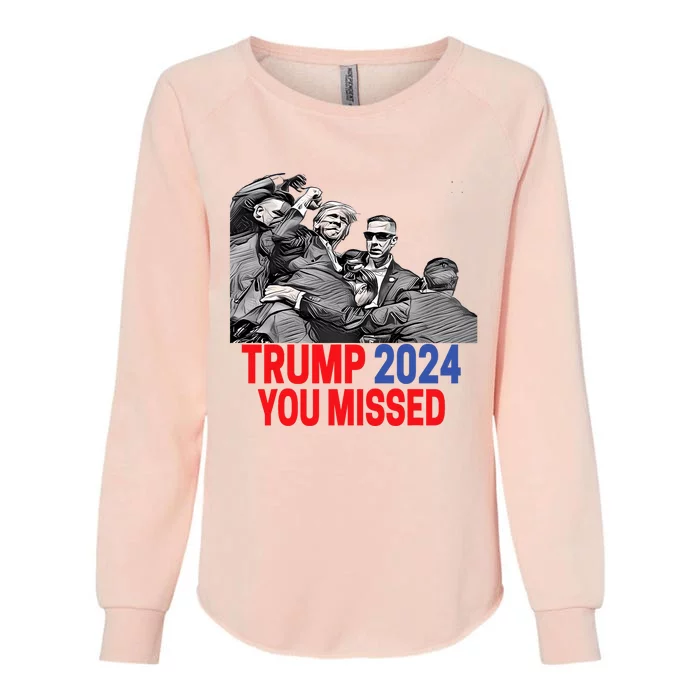 Trump 2024 You Missed Butler Pennsylvania 2024 Pa Rally Usa Womens California Wash Sweatshirt