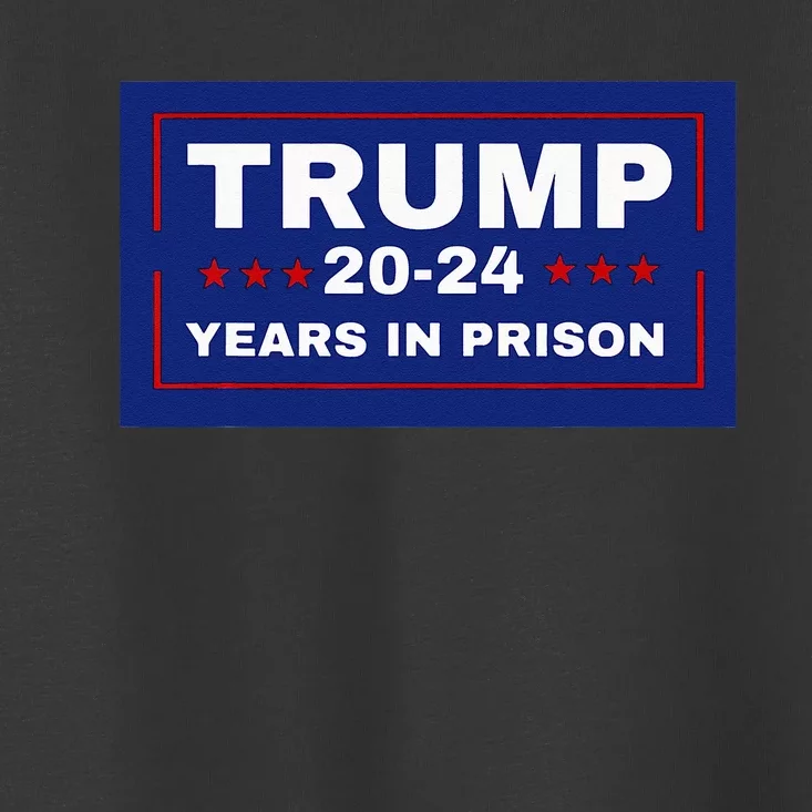 Trump 2024 Years In Prison Democrats Liberals Vote Blue Toddler T-Shirt