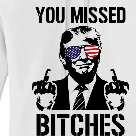 Trump 2024 You Missed Bitches Attempted Assassination Maga Women's Pullover Hoodie