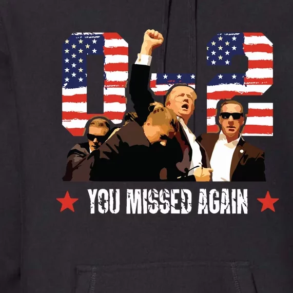 Trump 2024 You Missed Again 2 0 2nd Assassination Attempt Premium Hoodie