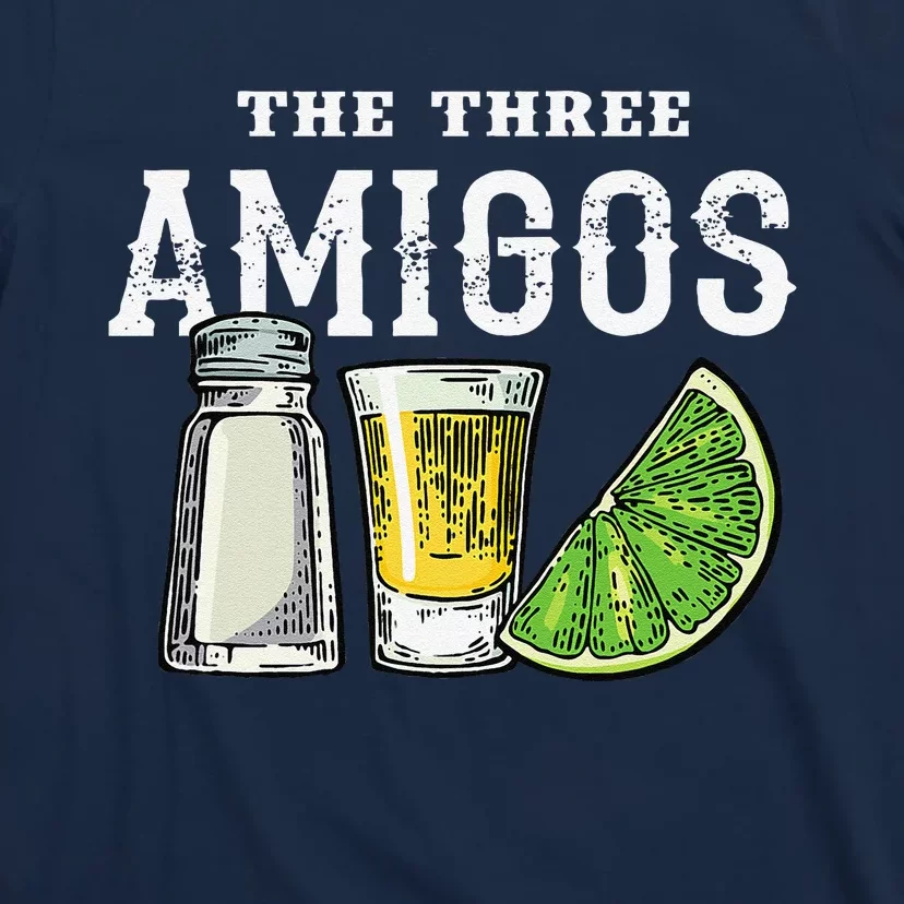 The 3 Three Amigos Tequila Shot Glass Cinco De Mayo T-Shirt