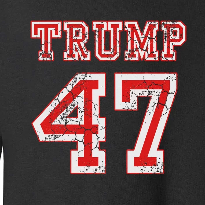 Trump 47 2024 Republican Conservative Women Toddler Sweatshirt