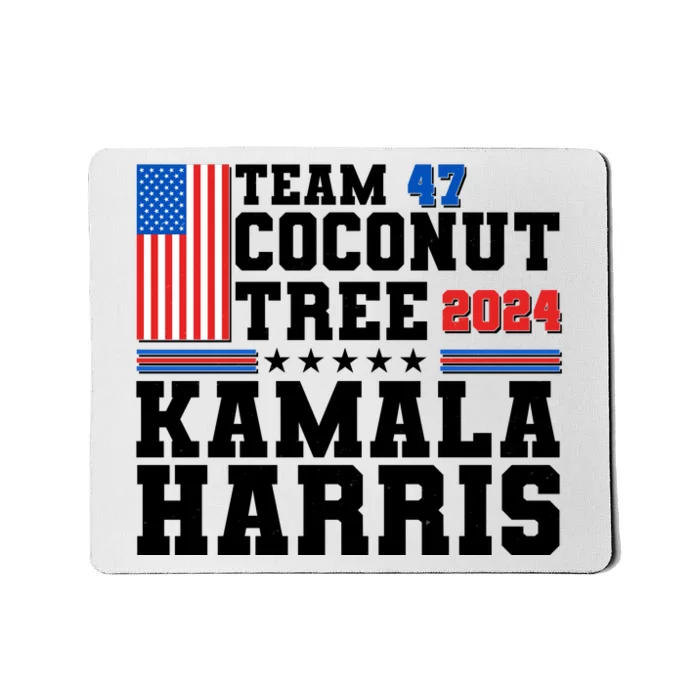 Team 47 Coconut Tree 2024 Kamala Harris 2024 Election Mousepad