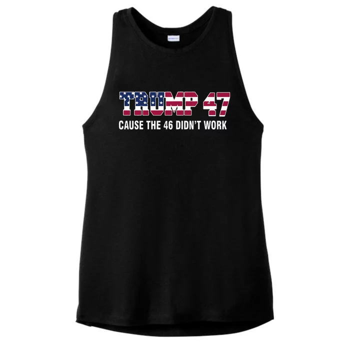 Trump 47 Cause The 46 DidnT Work Ladies Tri-Blend Wicking Tank