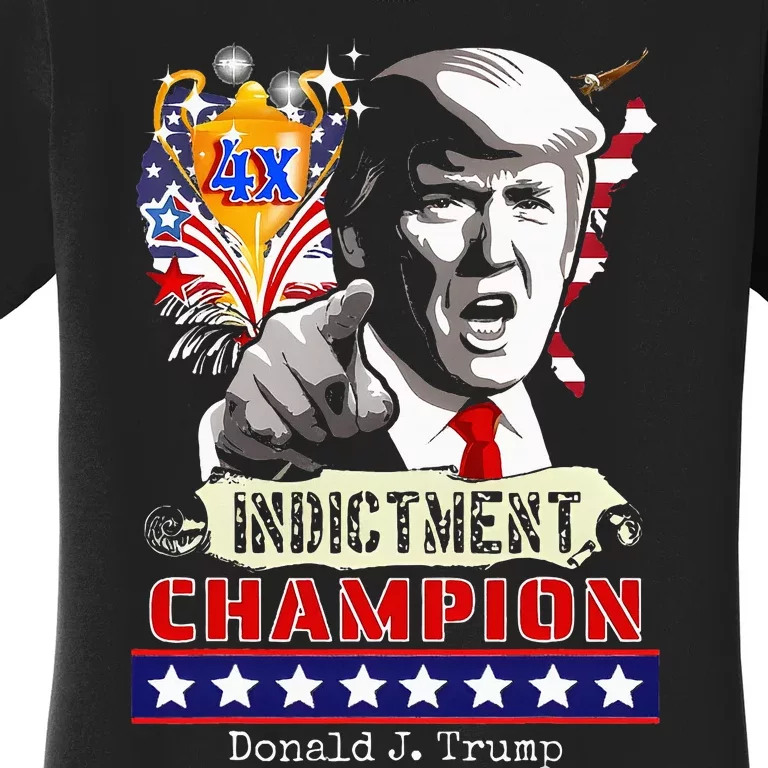 Trump 4Time Indictment Champ Women's T-Shirt