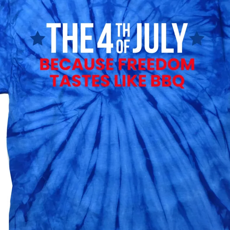 The 4th Of July Because Freedom Tastes Like Bbq Cool Gift Tie-Dye T-Shirt