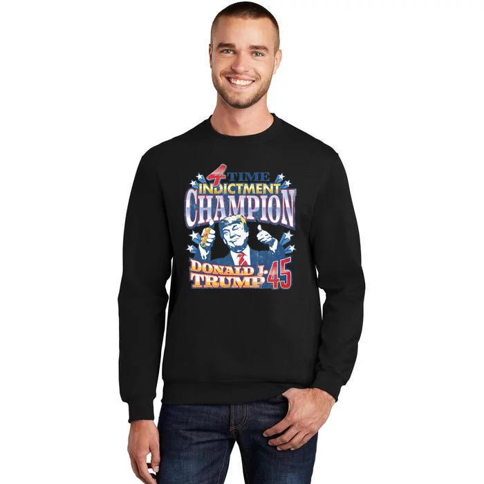 Trump 4 Time Indictment Champion Champ Not Guilty 2024 Tall Sweatshirt