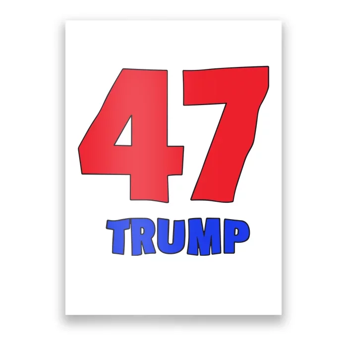 Trump 47 Trump Poster